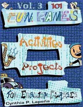 Paperback 101 Fun Games, Activities, and Projects for English Classes, vol. 3: Volume 3: Discovering New Things Book