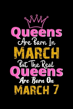 Queens Are Born In March Real Queens Are Born In March 7 Notebook Birthday Funny Gift: Lined Notebook / Journal Gift, 120 Pages, 6x9, Soft Cover, Matte Finish