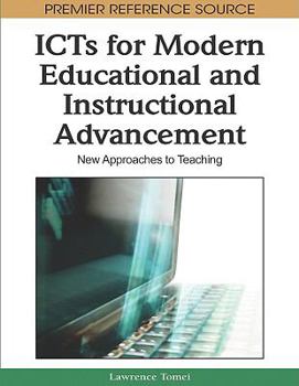 Icts for Modern Educational and Instructional Advancement: New Approaches to Teaching (Advances in Information and Communication Technology Education (Aicte) Book Series)