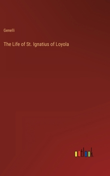 Hardcover The Life of St. Ignatius of Loyola Book