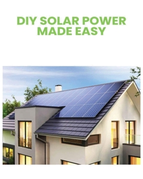 Paperback DIY Solar Power: Harnessing the Sun's Energy for Your Home Book