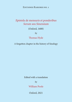 Epistola de mensuris et ponderibus Serum seu Sinensium (Oxford, 1688) by Thomas Hyde: A forgotten chapter in the history of Sinology