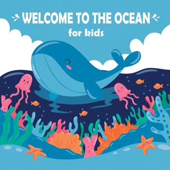 Paperback Welcome To The Ocean Book For Kids: Ocean Activity Book for Kids: Ocean Animals, Ocean Life Book