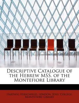 Paperback Descriptive Catalogue of the Hebrew Mss. of the Montefiore Library Book