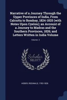 Narrative of a Journey Through the Upper Provinces of India, From Calcutta to Bombay, 1824-1825; Volume 2