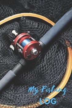 My Fishing Log: Fishing Log For Kids an Men Includes 100 Journaling Pages for Recording Fishing Notes, Experiences and Memories