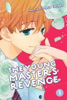 The Young Master’s Revenge, Vol. 1 - Book #1 of the Kimi no Koto nado Zettai ni