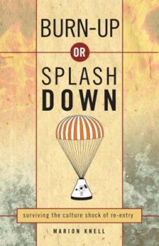 Paperback Burn Up or Splash Down: Surviving the Culture Shock of Re-Entry Book