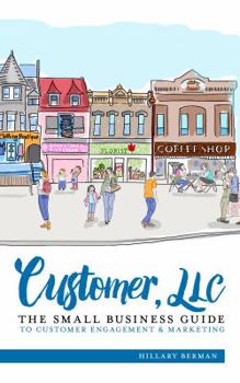 Paperback Customer, LLC: The Small Business Guide to Customer Engagement & Marketing Book