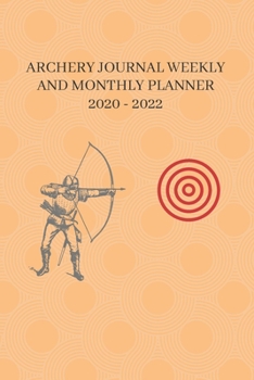 Paperback Archery Journal Weekly And Monthly Planner 2020 - 2022: Do more with planning 6x9 Book