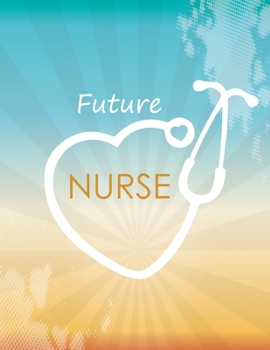 Paperback Future Nurse: Great Journal for Women, Planner Organizer, Nursing Students School Gifts Christmas, Graduation Gift for Nurses. Book