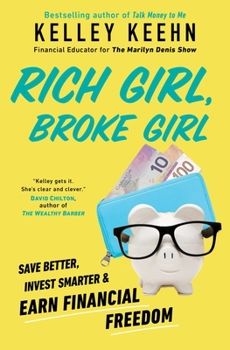 Paperback Rich Girl, Broke Girl: Save Better, Invest Smarter, and Earn Financial Freedom Book