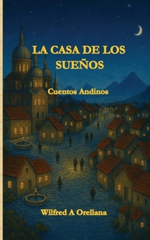 Paperback La Casa de Los Sueños: Cuentos Andinos [Spanish] Book