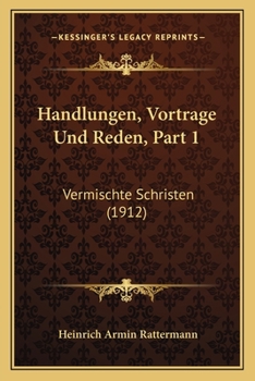Paperback Handlungen, Vortrage Und Reden, Part 1: Vermischte Schristen (1912) [German] Book