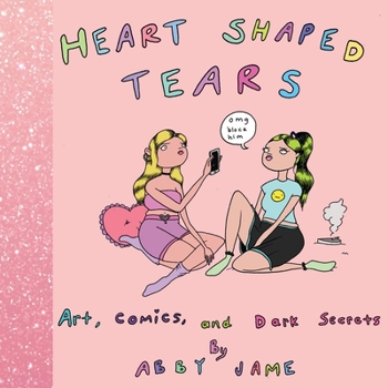 Hardcover Heart Shaped Tears: Art, Comics and Dark Secrets Book
