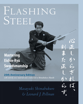 Paperback Flashing Steel, 25th Anniversary Edition: Mastering Eishin-Ryu Swordsmanship Book