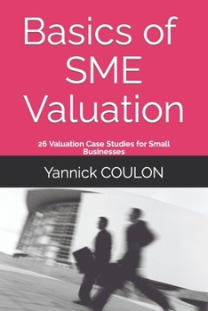 Paperback Basics of SME Valuation: 26 Valuation Case Studies for Small Businesses Book