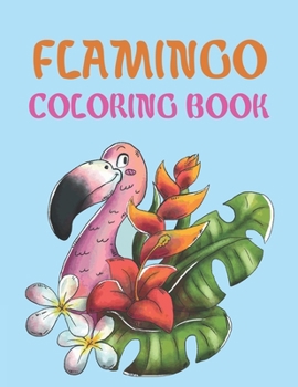 Paperback Flamingo Coloring Book: Flamingo Coloring Book For Kids Ages 4-12 Book