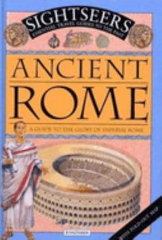 Ancient Rome: A Guide to the Glory of Imperial Rome (Sightseekers) - Book  of the Sightseers