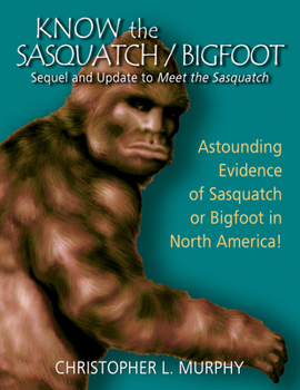 Paperback Know the Sasquatch: Sequel and Update to Meet the Sasquatch Book
