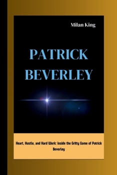 Paperback Patrick Beverley: Heart, Hustle, and Hard Work: Inside the Gritty Game of Patrick Beverley Book