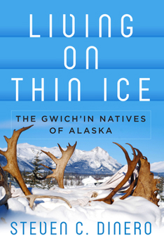 Paperback Living on Thin Ice: The Gwich'in Natives of Alaska Book