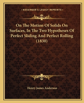 On The Motion Of Solids On Surfaces, In The Two Hypotheses Of Perfect Sliding And Perfect Rolling (1830)