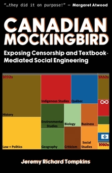 Paperback Canadian Mockingbird: Exposing Censorship and Textbook-Mediated Social Engineering Book