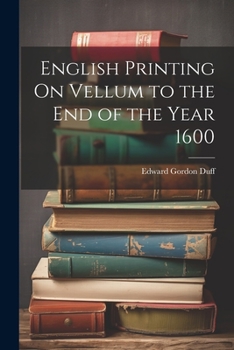 Paperback English Printing On Vellum to the End of the Year 1600 Book