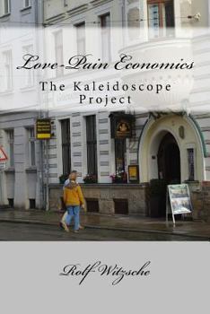 Paperback Love-Pain Economics: The Kaleidoscope Project Book
