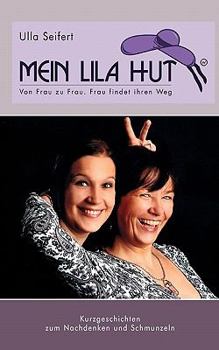 Paperback Mein lila Hut: von Frau zu Frau.....Frau findet ihren Weg [German] Book