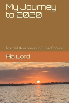 Paperback My Journey to 2020: From Multiple-Vision to "Perfect" Vision Book