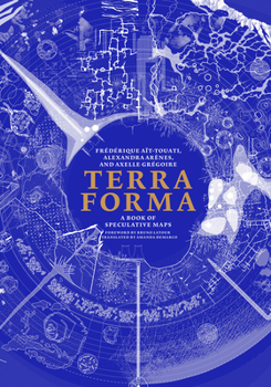 Hardcover Terra Forma: A Book of Speculative Maps Book