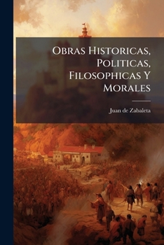 Paperback Obras Historicas, Politicas, Filosophicas Y Morales [Spanish] Book