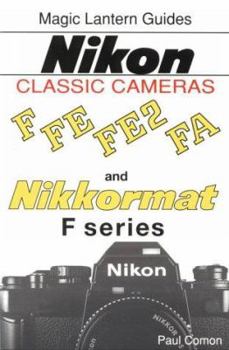 Paperback Magic Lantern Guides(r) Classic Series: Nikon Classic Cameras Vol.1 for F, Nikkormat Series, Fe, Fe2nd Fa Book