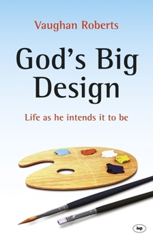 Paperback God's Big Design: Life as He Intends It to Be Book