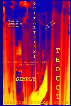 Paperback Simply Infiltrating Thought "HCD" "UC" "You Will Only Understand Self Ability Via A Self Push" Book