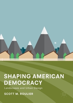 Paperback Shaping American Democracy: Landscapes and Urban Design Book