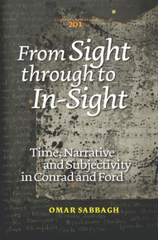 Paperback From Sight Through to In-Sight: Time, Narrative and Subjectivity in Conrad and Ford Book