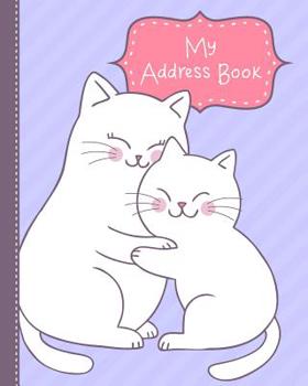 Paperback My Address Book: for Kids from Kindergarten to 3rd Grade - Cuddle Cats Book Cover, Extra Pages for Notes, and Primary Ruled Entries wit Book