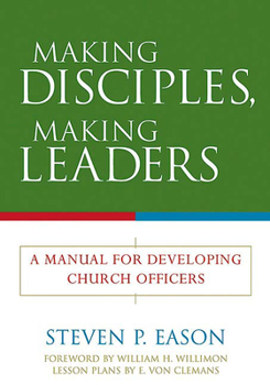 Paperback Making Disciples, Making Leaders: A Manual for Developing Church Officers Book