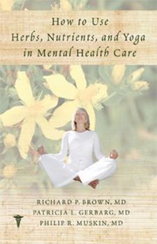 Hardcover How to Use Herbs, Nutrients & Yoga in Mental Health Care Book
