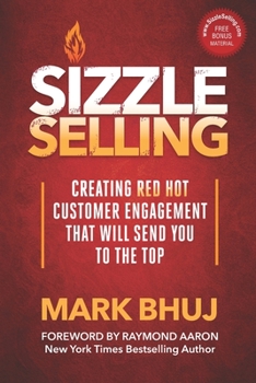 Paperback Sizzle Selling: Creating Red Hot Customer Engagement That Will Send YOU To The Top Book