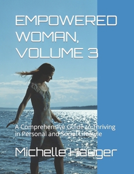 EMPOWERED WOMAN, VOLUME 3: A Comprehensive Guide to Thriving in Personal and Social Lifestyle (VOLUME 2)