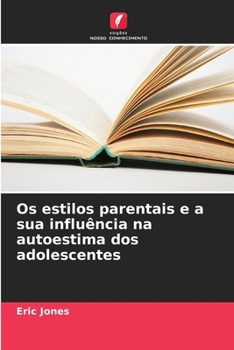 Paperback Os estilos parentais e a sua influência na autoestima dos adolescentes [Portuguese] Book