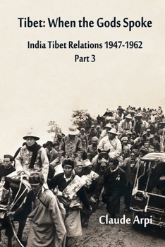 Paperback Tibet: When the Gods Spoke - India Tibet Relations (1947-1962) Part 3 (July 1954 - February 1957) Book