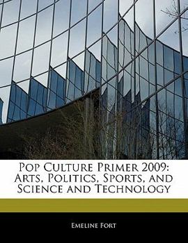 Paperback Pop Culture Primer 2009: Arts, Politics, Sports, and Science and Technology Book