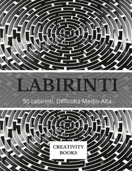 Paperback Labirinti: 50 Labirinti. Difficolt? Medio-Alta [Italian] Book
