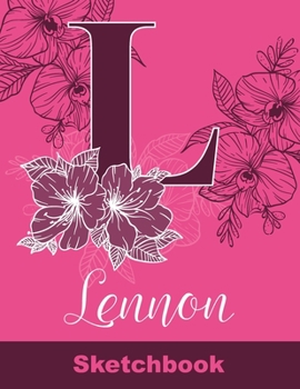 Lennon Sketchbook: Letter L Initial Monogram Personalized First Name Sketch Book for Drawing, Sketching, Journaling, Doodling and Making Notes. Cute ... Kids, Teens, Children. Art Hobby Diary