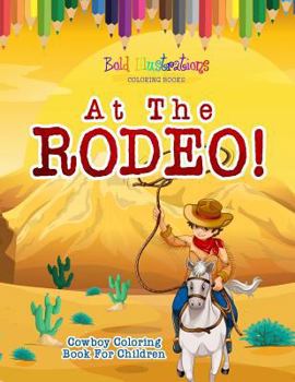 Paperback At The Rodeo! Cowboy Coloring Book